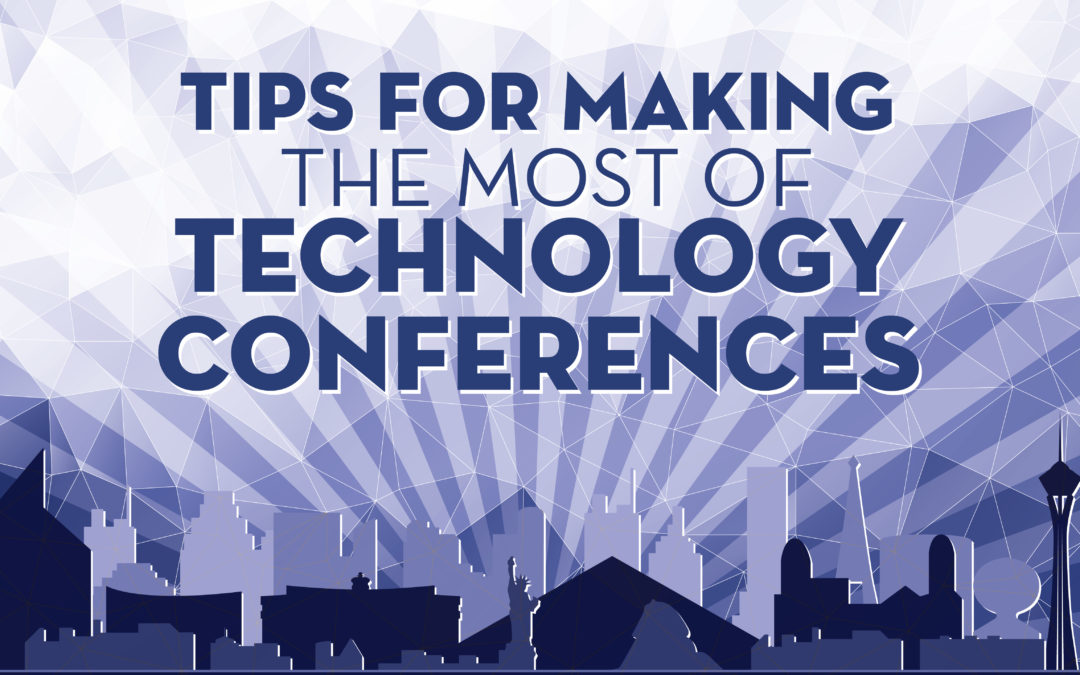 Tips For Making the Most of Technology Conferences IMS360 Group