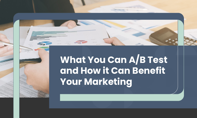What You can A/B Test and How it can Benefit Your Marketing